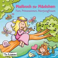 Malbuch für Mädchen: Feen, Prinzessinnen, Meerjungfrauen 3748218214 Book Cover