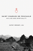 Saint Charles de Foucauld: His Life and Spirituality 0819891320 Book Cover
