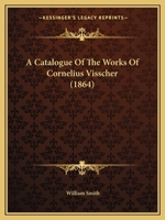 A Catalogue Of The Works Of Cornelius Visscher 1436719712 Book Cover