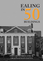 Ealing in 50 Buildings 1445687062 Book Cover