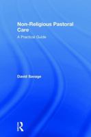 Non-Religious Pastoral Care: A Practical Guide 1138578398 Book Cover