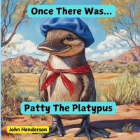 Once There Was...Patty the Platypus B0DT99DH5T Book Cover