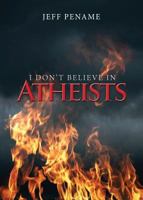 I Dont Believe in Atheists 1682545326 Book Cover