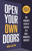 Open Your Own Doors: One Woman's Story of Success in a Male-Dominated Industry 1737292602 Book Cover