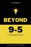Beyond 9-5: A Young Entrepreneurs Guide to Residual Income 1763531929 Book Cover