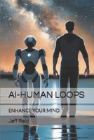 AI-HUMAN LOOPS: ENHANCE YOUR MIND B0F4DVMTL4 Book Cover