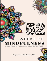 52 Weeks of Mindfulness: A Guided Adult Coloring Book Experience B09SPCRCZF Book Cover