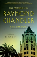 The World of Raymond Chandler: In His Own Words 0804170487 Book Cover