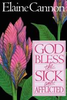 God Bless The Sick and Afflicted 0884946975 Book Cover