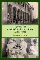 History of Hospitals in Iran, 550 1950 1949445240 Book Cover