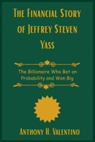 The Financial Story of Jeffrey Steven Yass B0FNWWKC3H Book Cover