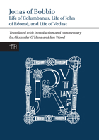 Jonas of Bobbio: Life of Columbanus, Life of John of Reome, and Life of Vedast 1781381771 Book Cover