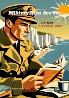 Military Men Are We: A Poetic War 1446647927 Book Cover