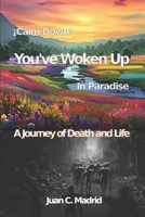 Calm Down, You've Woken Up in Paradise: A journey of death and life B0CFCTQBJM Book Cover