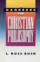 Handbook for Christian Philosophy, A 0310518210 Book Cover