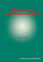 Ökonomie Und Geschlechterverhältnis Zu Den Möglichkeiten Und Grenzen Der Einbindung Des Geschlechterverhältnisses in Die Ökonomische Theorie 3825500012 Book Cover