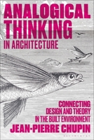 Analogical Thinking in Architecture: Connecting Design and Theory in the Built Environment 1350343625 Book Cover