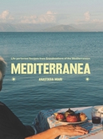 Mediterranea: Life-perfected Recipes from Grandmothers of the Med 1837833559 Book Cover