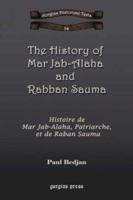 The History of Mar Jab-Alaha and Rabban Sauma: Histoire de Mar Jab-Alaha, Patriarche, Et de Raban Sauma 1593334184 Book Cover