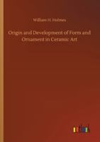 Origin and Development of Form and Ornament in Ceramic Art 375231270X Book Cover