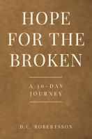 Hope For The Broken: A 30-Day Devotional (30-Day Devotionals) B0F9KRRBWF Book Cover