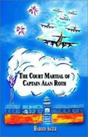 The Court Martial of Captain Alan Roth 1591296781 Book Cover