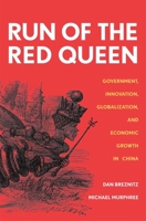 Run of the Red Queen: Government, Innovation, Globalization, and Economic Growth in China 030015271X Book Cover