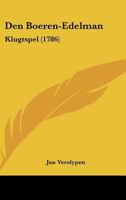Den Boeren-Edelman: Klugtspel (1786) 1120187532 Book Cover