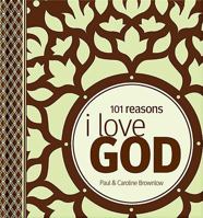 101 Reasons I Love God 1591775418 Book Cover