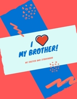 I Love My Brother: My Sketch and Storybook 1711184039 Book Cover