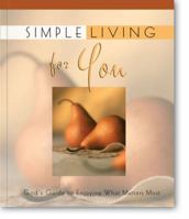 Simple Living for You: God's Guide to Enjoying What Matters Most (Simple Living) 0310803454 Book Cover