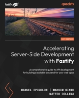 Accelerating Server-Side Development with Fastify: A comprehensive guide to API development for building a scalable backend for your web apps 1800563582 Book Cover