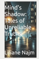 Mind's Shadow: Tales of Unreliable Truths (The Dark Empath Chronicles) B0DRD6M79C Book Cover