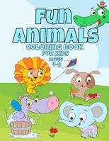 Fun Animals Coloring Book For Kids Ages 4-8: For Toddlers, Preschool And School, For kids of all ages B0874PF8BB Book Cover
