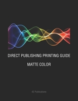 Direct Publishing Printing Guide : Matte Color 1091619166 Book Cover