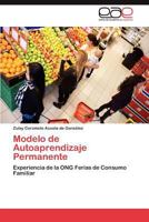 Modelo de Autoaprendizaje Permanente: Experiencia de la ONG Ferias de Consumo Familiar 3659023957 Book Cover
