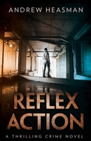 Reflex Action: A Thrilling Crime Novel 1081965754 Book Cover