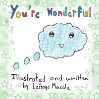 You're Wonderful: a 'by children, for children' book 0995123810 Book Cover