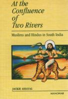 At the Confluence of Two Rivers: Muslims and Hindus in South India 8173045127 Book Cover