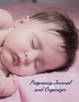 Pregnancy Journal and Organizer: Planner and Organizer to Chart Your Pregnancy Story 1706558430 Book Cover