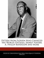 Fifteen from Florida Who Changed the World: Osceola, Sidney Poitier, A. Phillip Randolph and More 124091444X Book Cover