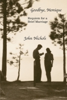 Goodbye, Monique: Requiem for a Brief Marriage 0940875128 Book Cover