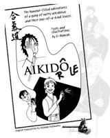 Aikidrole: The Humour-Filled Adventures of a Gang of Nutty Aikidokas and Their One-Of-A-Kind Sensei. 2970085178 Book Cover