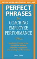 Perfect Phrases for Coaching Employee Performance: Hundreds of Ready-To-Use Phrases for Building Employee Engagement and Creating Star Performers 0071809511 Book Cover