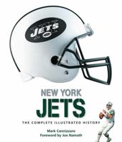 New York Jets: The Complete Illustrated History 0760340633 Book Cover