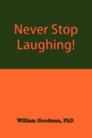 Never Stop Laughing! 1450215475 Book Cover