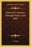 Notes Of A Journey Through France And Italy 1241501203 Book Cover