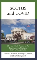 Scotus and Covid: How the Media Reacted to the Livestreaming of Supreme Court Oral Arguments 1538172623 Book Cover