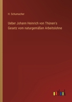 Ueber Johann Heinrich von Thünen's Gesetz vom naturgemäßen Arbeitslohne 3368423223 Book Cover