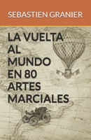 LA VUELTA AL MUNDO EN 80 ARTES MARCIALES (Spanish Edition) B0DY98W8DR Book Cover